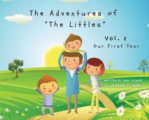 The Adventures of "The Littles": Our First Year Vol. 2 de Ann Tucker