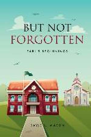 But Not Forgotten: Earl's Beginnings de David L. Mason