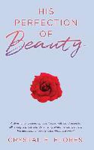 His Perfection of Beauty de Crystal E. Flores