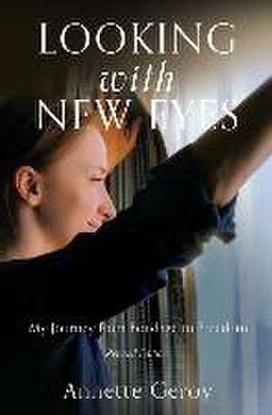 Looking with New Eyes de Annette Geroy