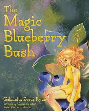 The Magic Blueberry Bush de Gabriella Zorzi Ryan