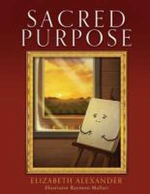 Sacred Purpose de Elizabeth Alexander