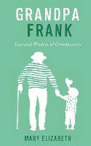 Grandpa Frank: Love and Wisdom of Grandparents de Mary Elizabeth