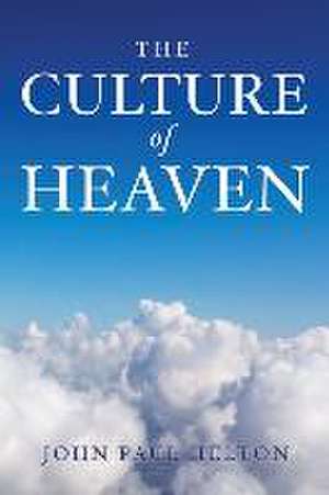 The Culture Of Heaven de John Paul Helton