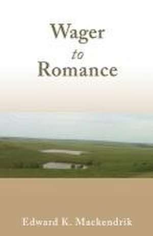 Wager to Romance de Edward K Mackendrik