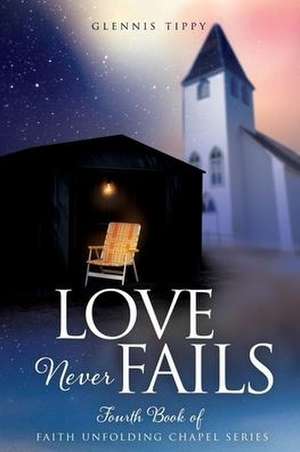 Love Never Fails de Glennis Tippy