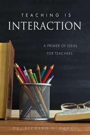 Teaching Is Interaction de Richard H Powell