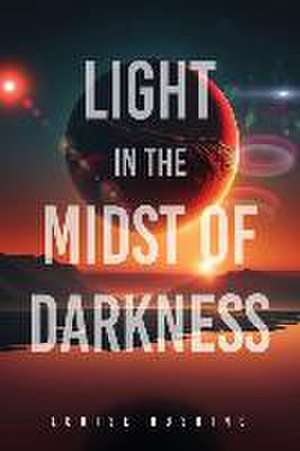 Light in the Midst of Darkness de Louise Rushing