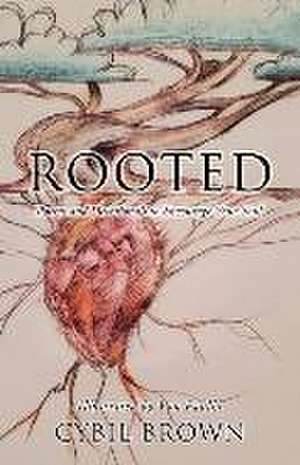 Rooted: Poems and Devotionals to Encourage Your Soul de Cybil Brown