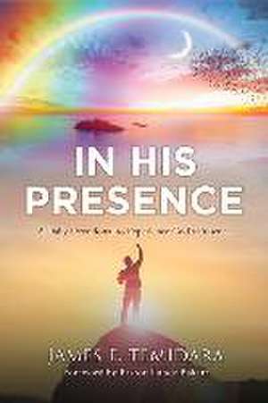 In His Presence: A Daily Devotional to Experience God's Presence de James E. Temidara