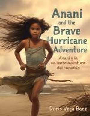 Anani and the Brave Hurricane Adventure Anani y la valiente aventura del huracán de Doris Vega Baez