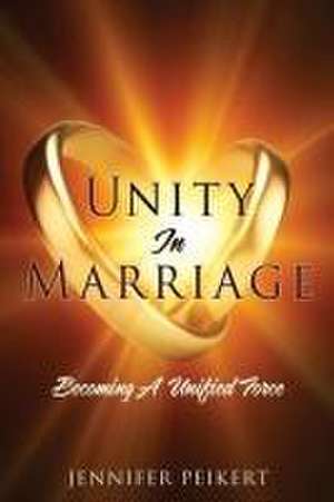 Unity In Marriage de Jennifer Peikert