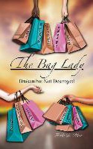 The Bag Lady: Broken But Not Destroyed de Freda D. Blair