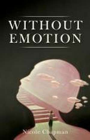 Without Emotion de Nicole Chapman