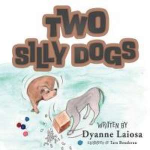 Two Silly Dogs de Dyanne Laiosa