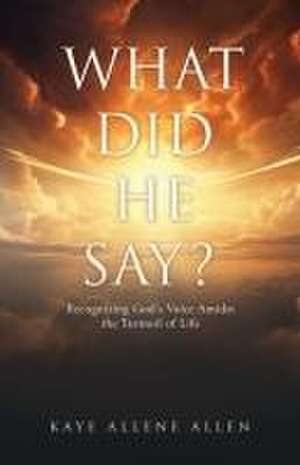 What Did He Say? de Kaye Allene Allen