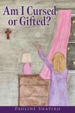 Am I Cursed or Gifted? de Pauline Shapiro