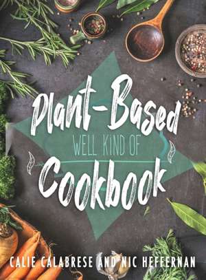 Plant-Based Cookbook de Nic Heffernan