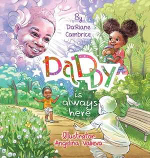Daddy is Always Here de Da'Riane Cambrice