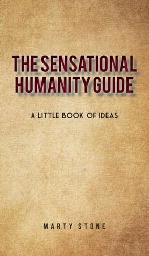 The sensational humanity guide de Marty Stone
