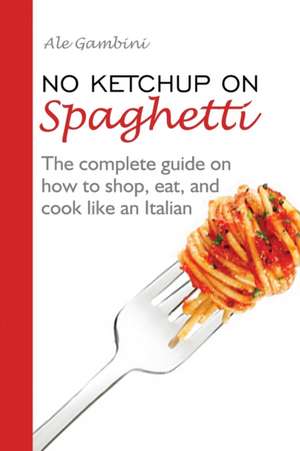 No Ketchup on Spaghetti de Ale Gambini