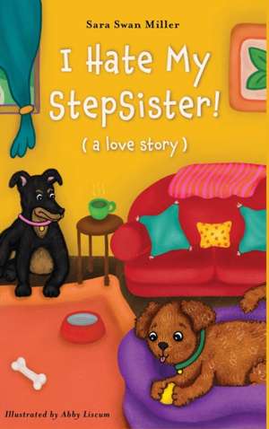 I Hate My Stepsister! de Sara Swan Miller