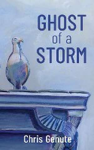 Ghost of a Storm de Chris Genute