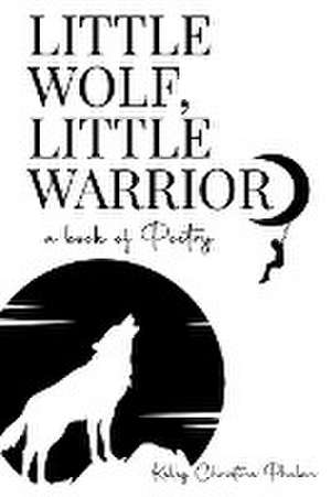 Little Wolf, Little Warrior de Kelley Christine Phelan