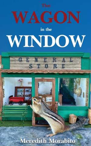 That Wagon In The Window de Meredith Morabito