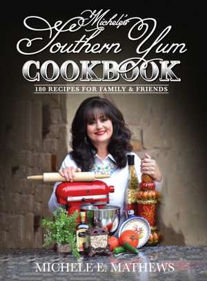 Michele's Southern Yum Cookbook de Michele E. Mathews