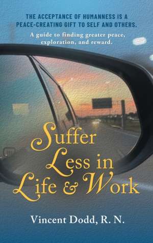 Suffer Less in Life and Work de Vincent Dodd