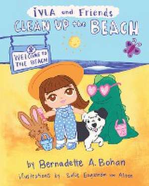 Iyla and Friends Clean up the Beach de Bernadette A. Bohan