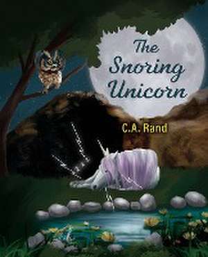 The Snoring Unicorn de C. A. Rand