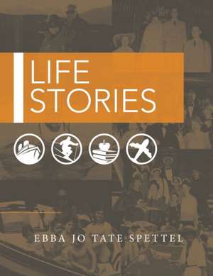 Life Stories de Ebba Jo Tate Spettel