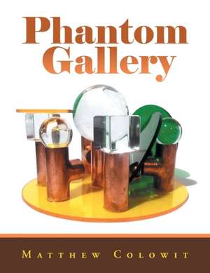 Phantom Gallery de Matthew Colowit