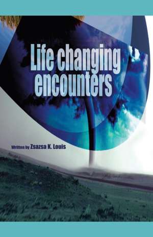 Life-Changing Encounters de Zsazsa K. Louis