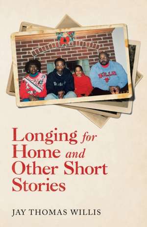 Longing for Home and Other Short Stories de Jay Thomas Willis