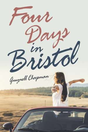 Four Days in Bristol de Guynell Chapman