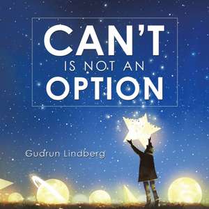 Can't Is Not an Option de Gudrun Lindberg