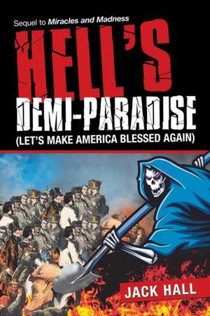 Hell's Demi-Paradise (Let's Make America Blessed Again) de Jack Hall