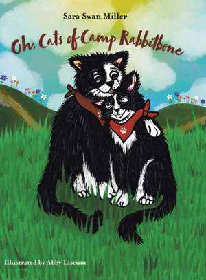 Oh, Cats of Camp Rabbitbone de Sara Swan Miller