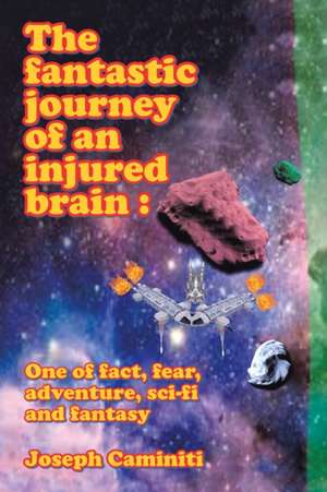 The Fantastic Journey of an Injured Brain de Joseph Caminiti