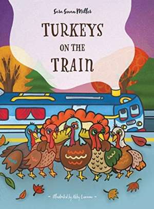 Turkeys on the Train de Sara Swan Miller