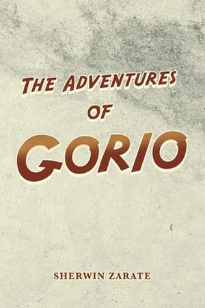 The Adventures of Gorio de Sherwin Zarate