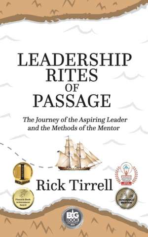 Leadership Rites of Passage de Rick Tirrell