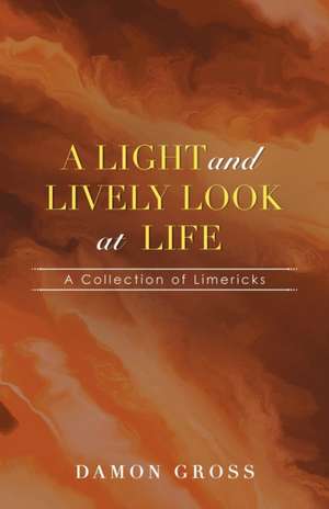 A Light and Lively Look at Life de Damon Gross