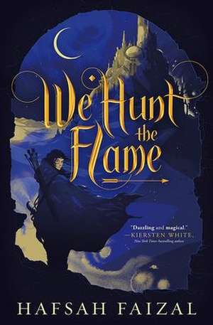 We Hunt the Flame de Hafsah Faizal