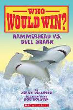 Hammerhead vs. Bull Shark ( Who Would Win? ) de Jerry Pallotta