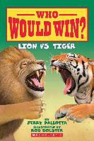 Lion vs. Tiger (Who Would Win?) de Jerry Pallotta