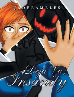 Deja Vu; Insanity de Jaderambles